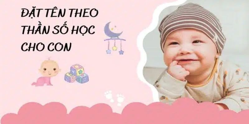 Lý giải vì sao nên đặt tên con dựa theo thần số học?