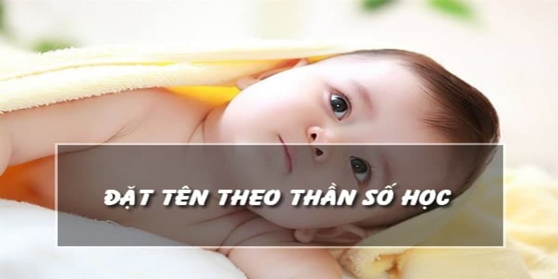 Gợi ý đặt tên cho bé trai theo thần số học qua mong muốn của bố mẹ