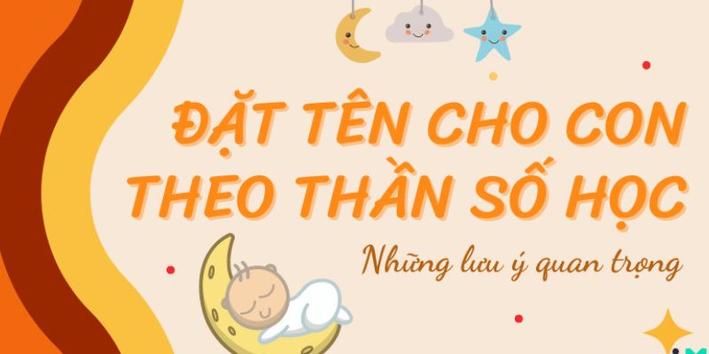 Một số lưu ý quan trọng khi đặt tên theo thần số học