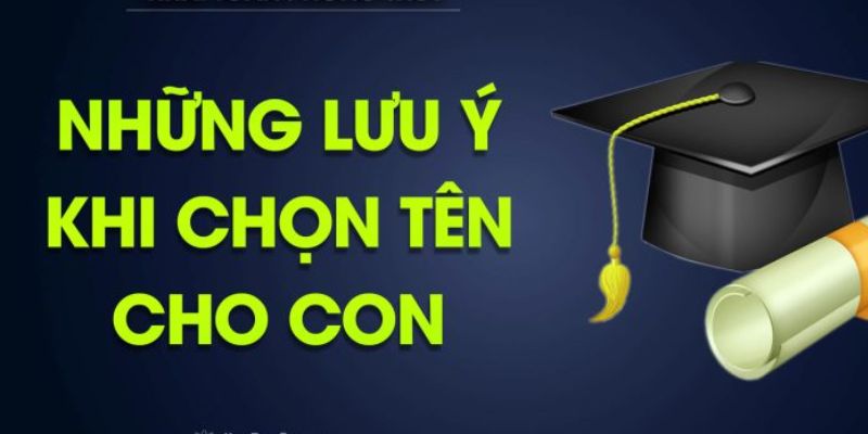 Một số lưu ý khi chọn tên theo mệnh cho con