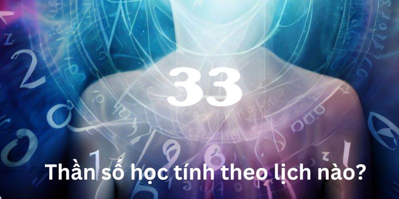 Thần số học tính theo lịch nào?