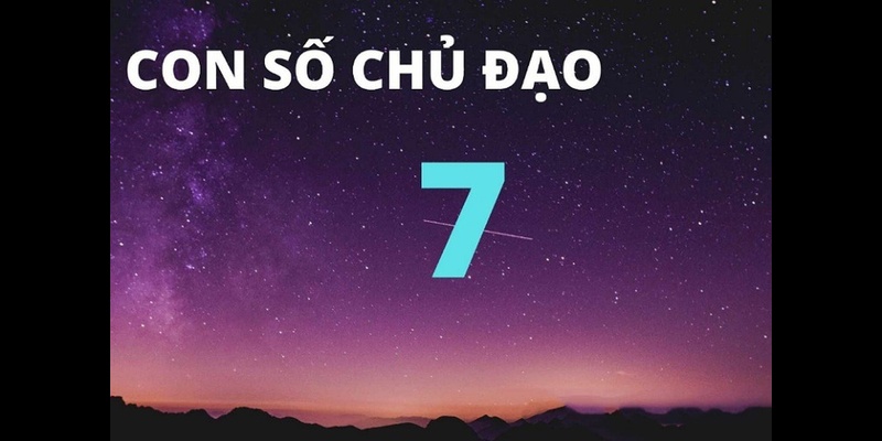 Số 7 trong thần số học đại diện cho sự sâu sắc và sự khôn ngoan